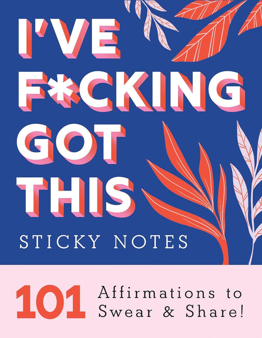 I've F*cking Got This Sticky Notes: 101 Affirmations Swear and Share Book