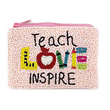 TEACH LOVE INSPIRE Beaded Coin Purse Money Pouch
