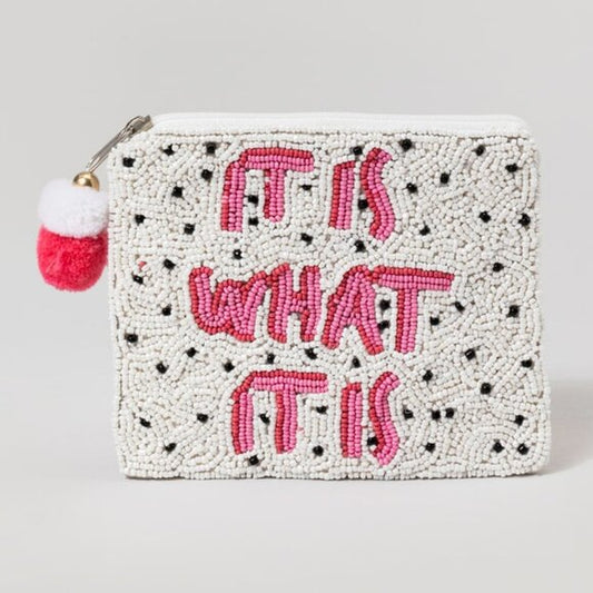 IT IS WHAT IT IS Beaded Storage Money Coin Pouch